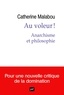 Catherine Malabou - Au voleur ! - Anarchisme et philosophie.