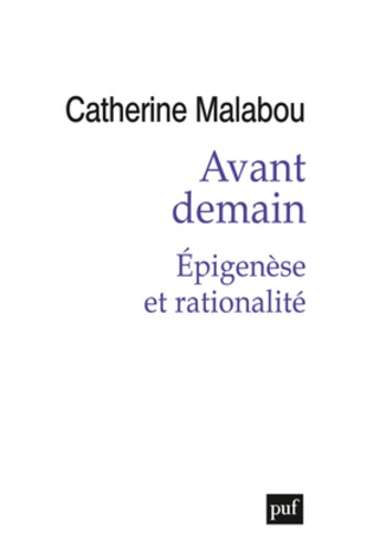 Catherine Malabou - Avant demain - Epigenèse et rationalité.