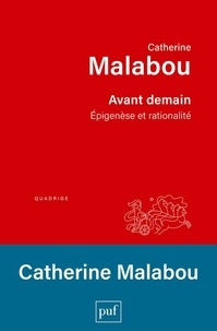 Catherine Malabou - Avant demain - Epigenèse et rationalité.