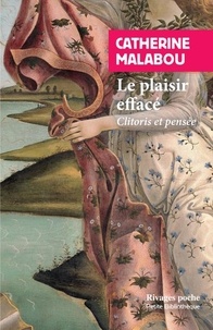 Catherine Malabou - Le plaisir effacé - Clitoris et pensée.