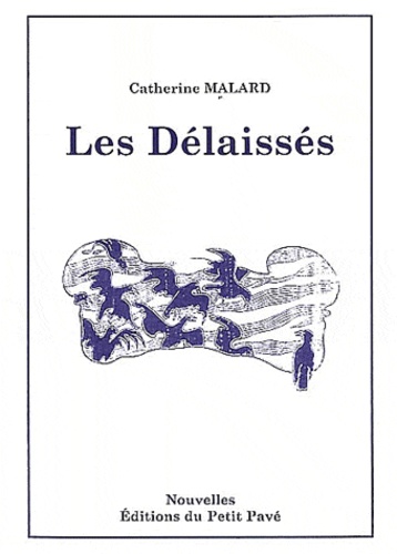 Catherine Malard - Les délaissés.