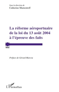 Catherine Mamontoff - La réforme aéroportuaire de la loi du 13 août 2004 à l'épreuve des faits.