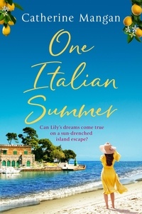 Catherine Mangan - One Italian Summer - an irresistible, escapist love story set in Italy - the perfect summer read.