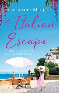 Catherine Mangan - The Italian Escape - A feel-good holiday romance set in Italy - the PERFECT beach read for summer 2022.
