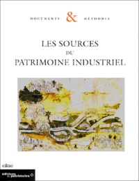 Catherine Manigand-Chaplain - Les sources du patrimoine industriel.