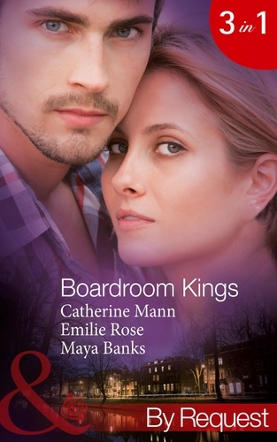 Catherine Mann et Emilie Rose - Boardroom Kings - Bossman's Baby Scandal (Kings of the Boardroom) / Executive's Pregnancy Ultimatum (Kings of the Boardroom) / Billionaire's Contract Engagement (Kings of the Boardroom).