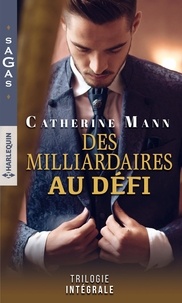 Catherine Mann - Des milliardaires au défi - Un secret sur le rivage - Quelques jours pour s'aimer - L'enfant du Dr Carlos Medina.