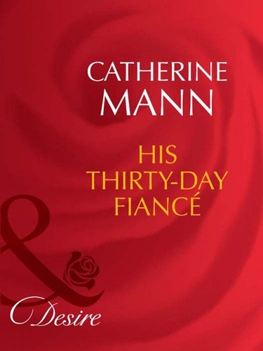 Catherine Mann - His Thirty-Day Fiancée.