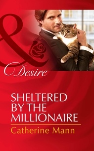 Catherine Mann - Sheltered By The Millionaire.