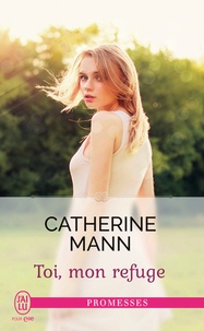 Catherine Mann - Toi, mon refuge.
