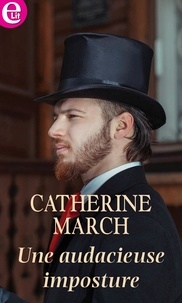 Catherine March - Une audacieuse imposture.