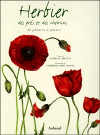 Catherine-Maria Chapel et Danielle Arcucci - Herbier Des Pres Et Des Chemins. 35 Plantes A Glaner.