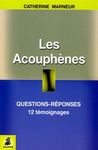 Les Acouphènes - Questions-Réponses, 12 témoignages, Fiche pratique.pdf