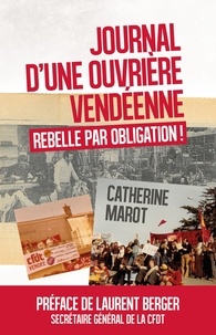 Catherine Marot - Journal d'une ouvrière vendéenne - Rebelle par obligation !.