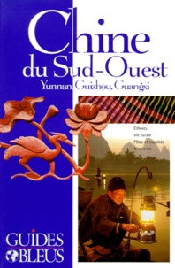 Catherine Marquet - Chine Du Sud-Ouest. Yunnan, Guizhou, Guangxi.