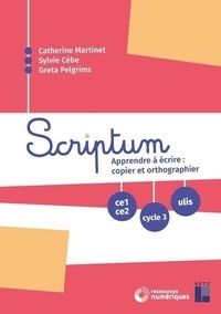 Catherine Martinet et Sylvie Cèbe - Scriptum - Apprendre à écrire : copier et orthographier CE1-CE2 Cycle 3. 1 Cédérom