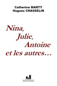 Catherine Marty et Hugues Chasselin - Nina, Julie, Antoine et les autres….