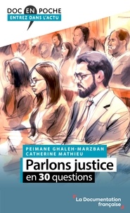 Catherine Mathieu et Peimane Ghaleh-Marzban - Parlons justice en 30 questions.