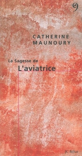 Catherine Maunoury - La Sagesse de l'Aviatrice.