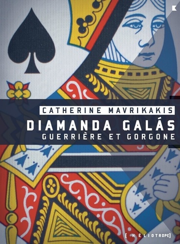 Catherine Mavrikakis - Diamanda Galas - Guerrière et gorgone.