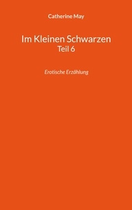 Lire et télécharger des livres en ligne Im Kleinen Schwarzen Teil 6  - Erotische Erzählung 9783756805372 en francais PDF par Catherine May