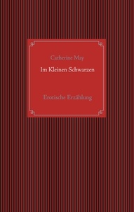 Catherine May - Im Kleinen Schwarzen - Erotische Erzählung.