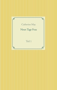 Catherine May - Neun Tage Frau - Teil 1.