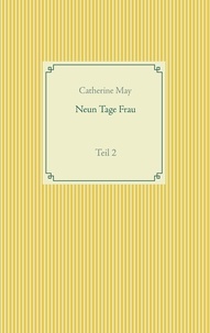 Catherine May - Neun Tage Frau - Teil 2.