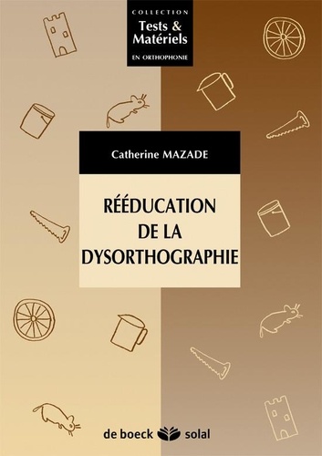 Catherine Mazade - Rééducation de la dysorthographie.