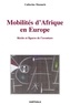 Catherine Mazauric - Mobilités d'Afrique en Europe - Récits et figures de l'aventure.