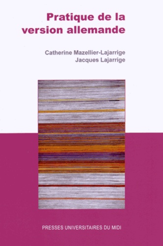 Catherine Mazellier-Lajarrige et Jacques Lajarrige - Pratique de la version allemande.