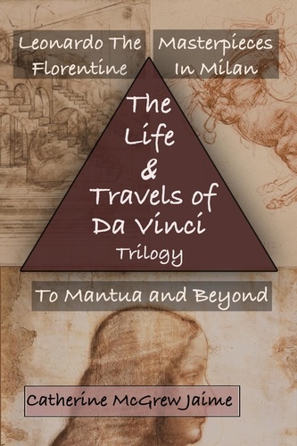  Catherine McGrew Jaime - The Life and Travels of da Vinci Trilogy - The Life and Travels of da Vinci.