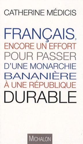 Catherine Médicis - Français, encore un effort, pour passer d'une monarchie bananière à une réplique durable.