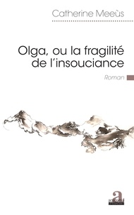 Catherine Meeùs - Olga, ou la fragilité de l'insouciance.