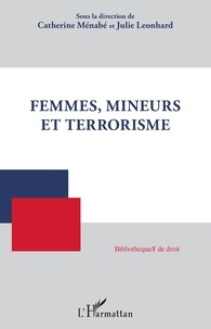 Catherine Ménabé et Julie Léonhard - Femmes, mineurs et terrorisme.