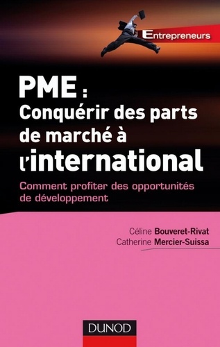 Catherine Mercier- Suissa et Céline Bouveret-Rivat - PME : Comment conquérir des parts de marché à l'international.