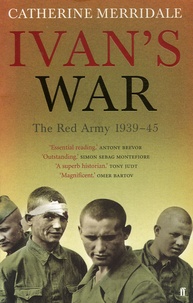 Catherine Merridale - Ivan's War - Inside the Red Army 1939-45.