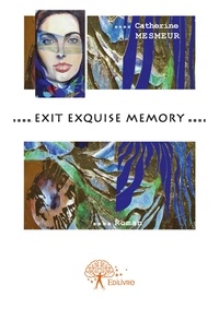 Catherine Mesmeur - Exit exquise memory.