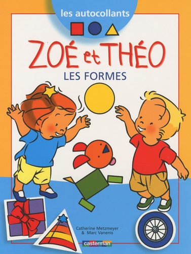 Catherine Metzmeyer et Marc Vanenis - Les autocollants Zoé et Théo - Les formes.