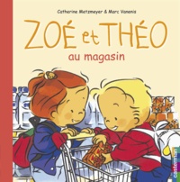 Catherine Metzmeyer et Marc Vanenis - Zoe Et Theo Au Magasin.