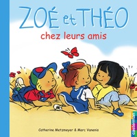 Catherine Metzmeyer et Marc Vanenis - Zoe Et Theo Chez Leurs Amis.