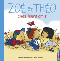 Catherine Metzmeyer et Marc Vanenis - Zoe Et Theo Chez Leurs Amis.