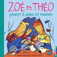 Catherine Metzmeyer et Marc Vanenis - Zoe Et Theo Jouent A Papa Et Maman.
