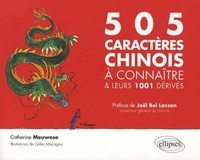 Catherine Meuwese - 505 caractères chinois à connaître et leurs 1001 dérivés.