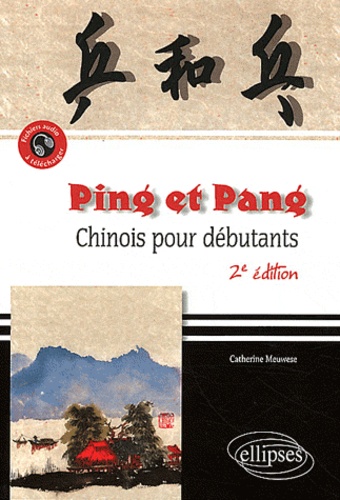 Ping et Pang. Chinois pour débutants 2e édition revue et augmentée