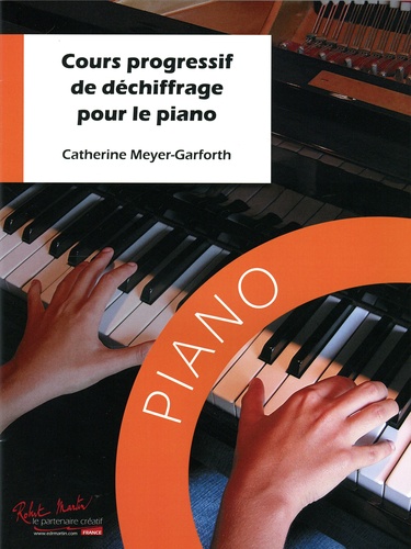 Cours progressif de déchiffrage pour le piano de Catherine Meyer-Garforth -  Partition - Livre - Decitre