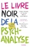 Catherine Meyer - Le livre noir de la psychanalyse - Vivre, penser et aller mieux sans Freud.