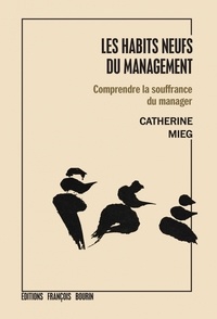 Catherine Mieg - Les habits neufs du management - Comprendre la souffrance du manager.