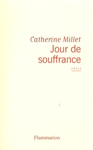 Catherine Millet - Jour de souffrance.