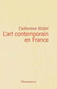 Catherine Millet - L'Art contemporain en France.